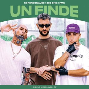 Midi – Ke Personajes, FMK, Big One – Un Finde